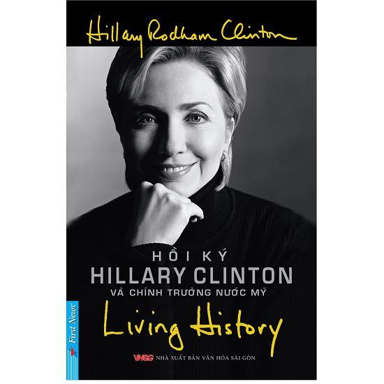 Living history - Hồi ký Hillary Clinton và chính trường nước Mỹ - Hillary Rodham Clinton