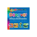 BÉ KHÁM PHÁ MÔI TRƯỜNG XUNG QUANH - ĐỘNG VẬT SỐNG DƯỚI NƯỚC