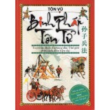 Binh Pháp Tôn Tử - Tuyệt Tác Binh Thư Hàng Đầu Thế Giới Dưới Cách Nhìn Hiện Đại