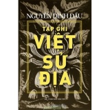 Tạp Ghi Việt Sử Địa - Tập 1