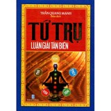 Tứ Trụ - Luận Giải Tân Biên