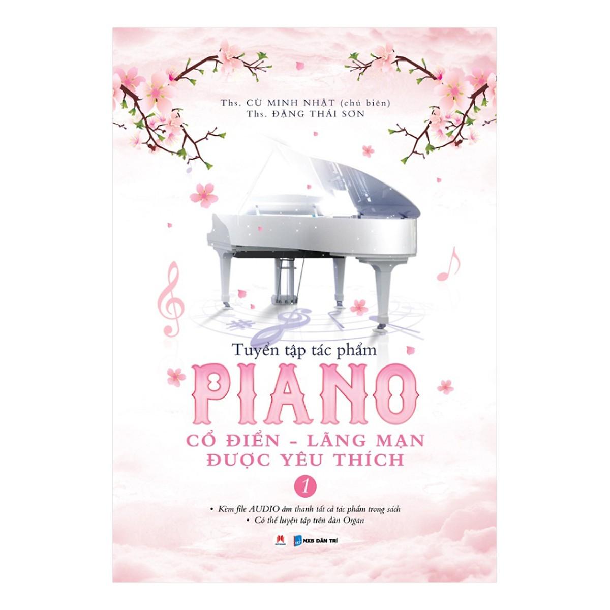 Tuyển Tập Tác Phẩm Piano Cổ Điển - Lãng Mạn Được Yêu Thích - Tập 1