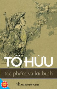 Tố Hữu - Tác phẩm và lời bình - Tố Hữu