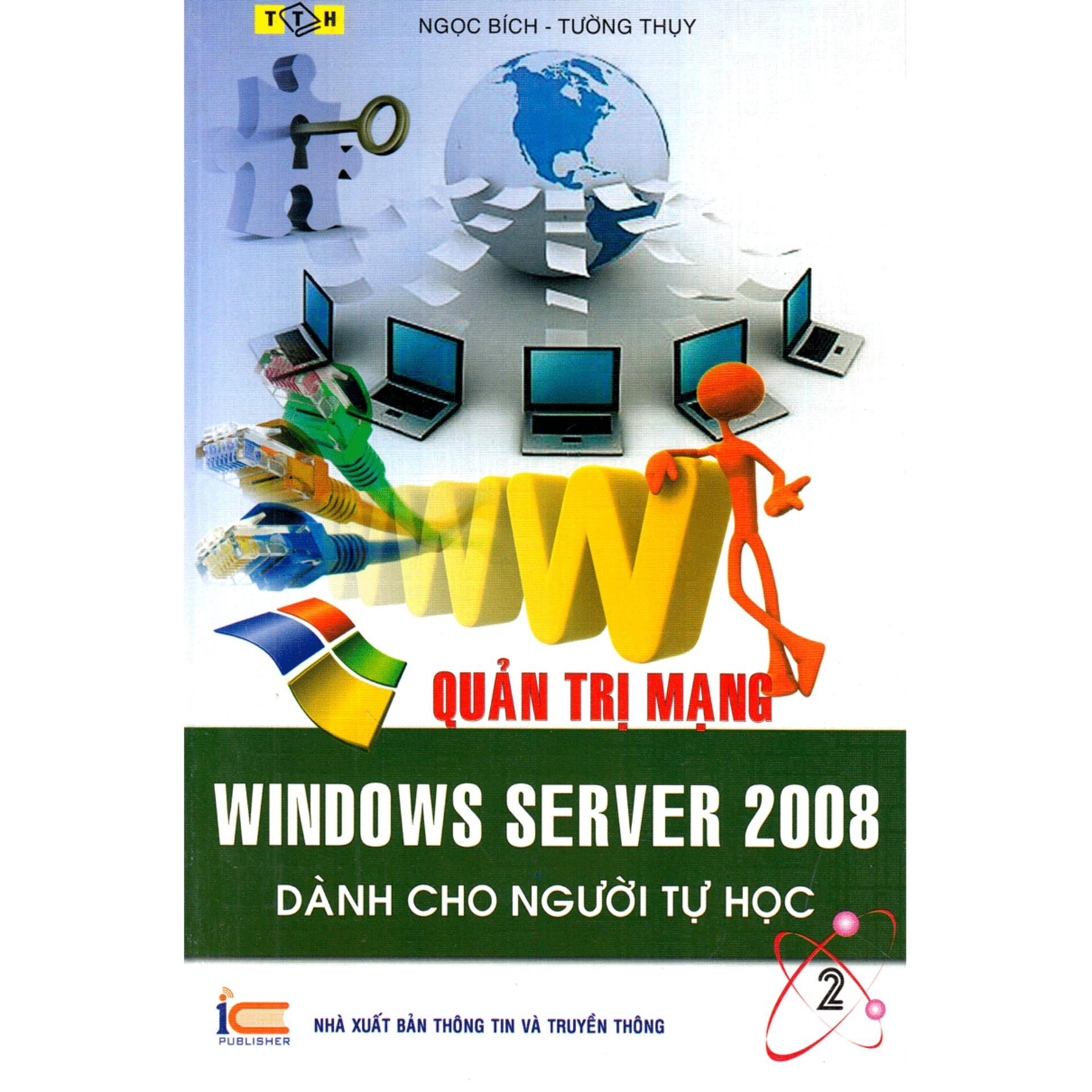 Quản Trị Mạng - Window Server 2008 Dành Cho Người Tự Học (Tập 1-2)