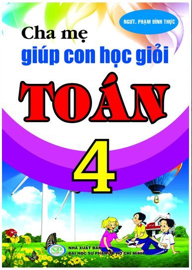 Cha Mẹ Giúp Con Học Giỏi Toán (Lớp 2, 3, 4, 5)