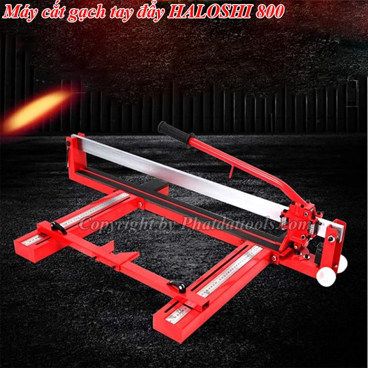 MÁY CẮT GẠCH TAY ĐẨY HALOSHI 800
