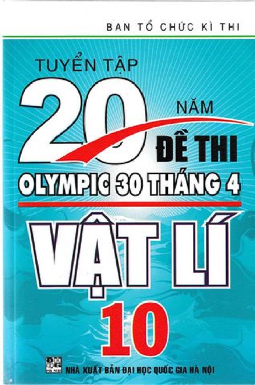 Tuyển Tập 20 Năm Đề Thi Olympic 30 Tháng 4 Vật Lí (Lớp 10-11)