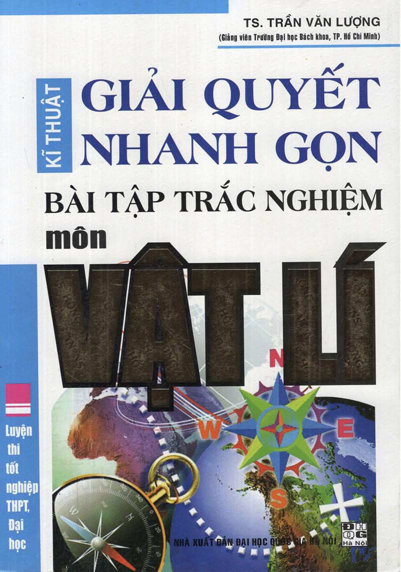 Kĩ Thuật Giải Quyết Nhanh Gọn Bài Tập Trắc Nghiệm Môn Vật Lí