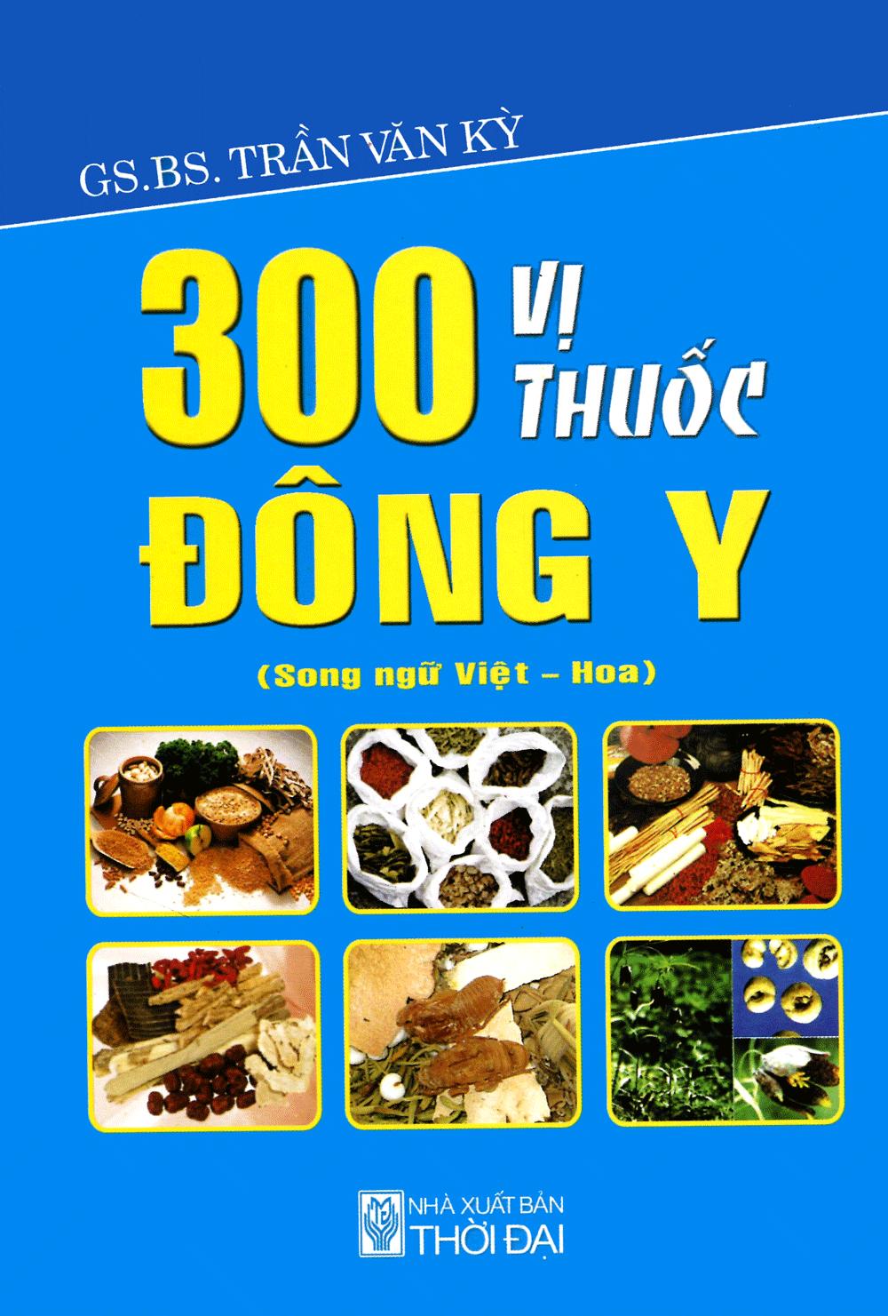 300 Vị Thuốc Đông Y (Song Ngữ Việt - Hoa)
