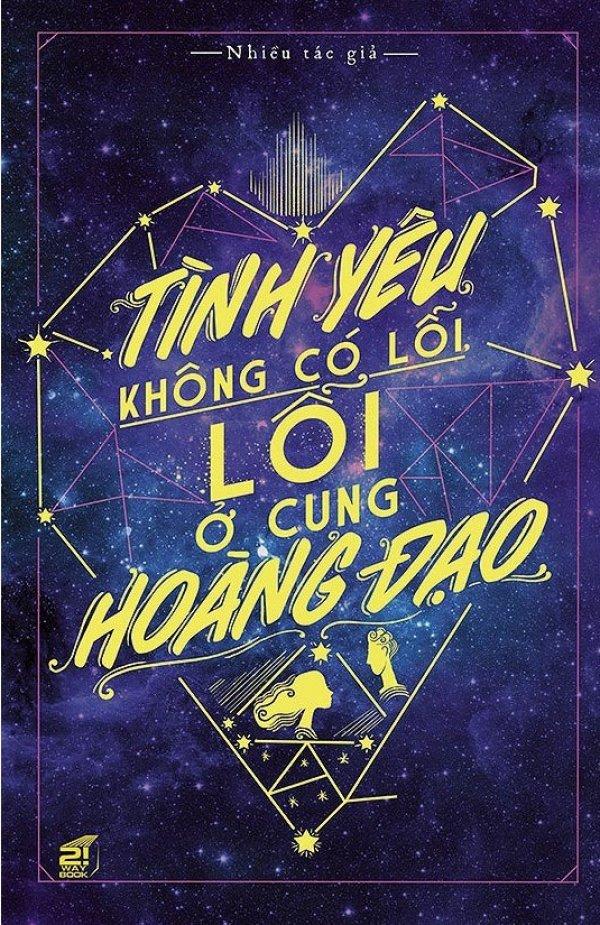 Tình Yêu Không Có Lỗi, Lỗi Ở Cung Hoàng Đạo (Tặng Kèm Sổ Tay) - Nguyễn Vân Hà,James Joyce,Cu Trí,Leo Chen,Vương Trạch,Hidenori Kusaka,Nguyễn Ngọc Diệp,Nhiều tác giả