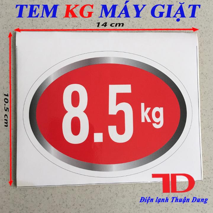 TEM KG DÁN MÁY GIẶT LOẠI 8.5KG, TEM DECAN DÁN SỐ KG MÁY GIẶT sẵn keo tự dính, Điện Lạnh Thuận Dung