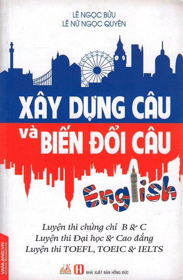 Xây dựng câu và biến đổi câu - lê ngọc bửu,lê nữ ngọc quyên