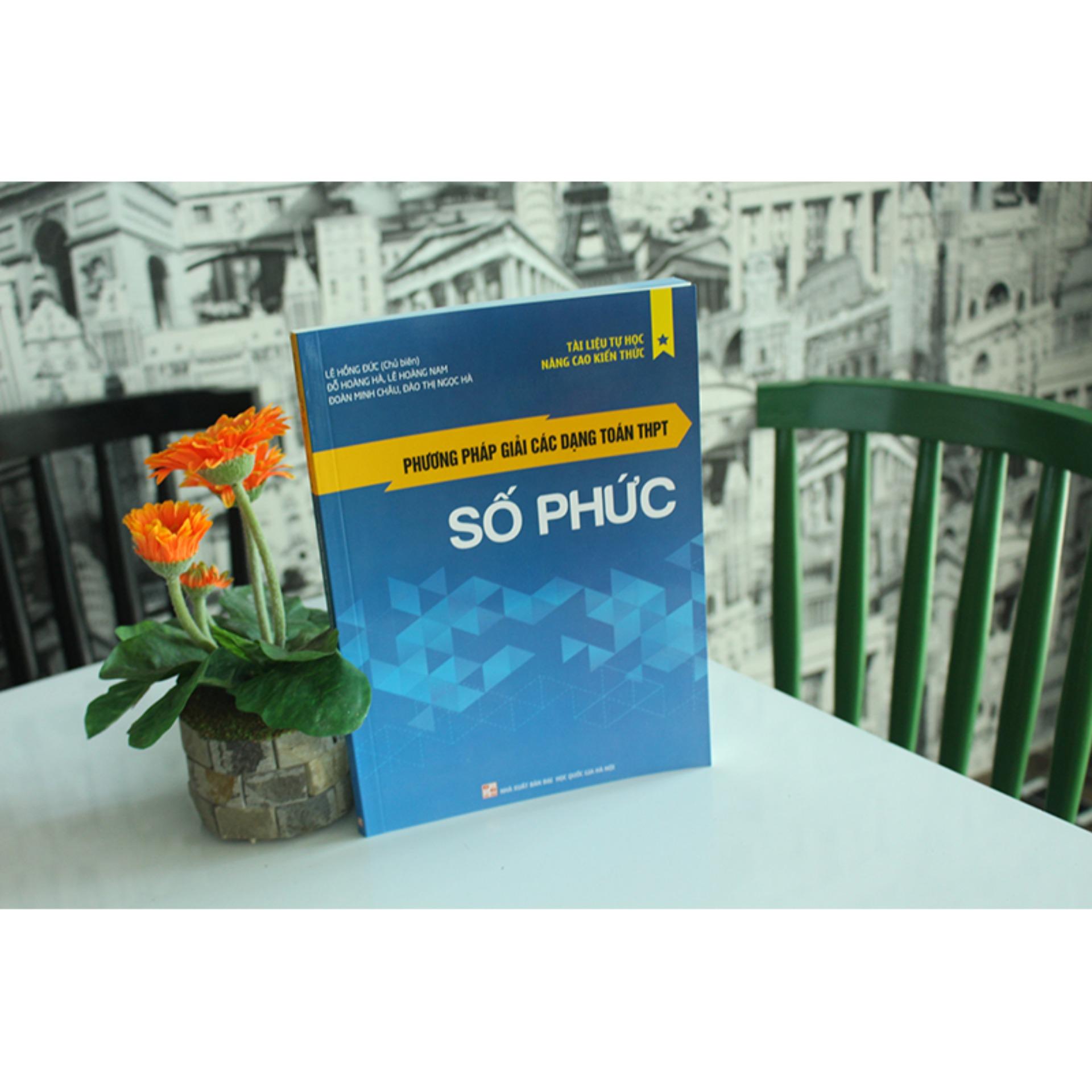Sách: Phương Pháp Giải Các Dạng Toán THPT - Số Phức