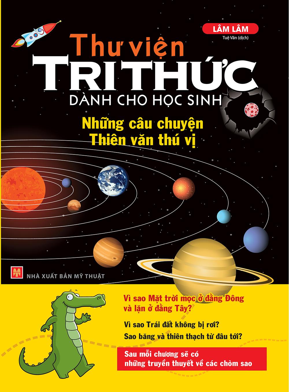 Sách: Thư Viện Tri Thức Dành Cho Học Sinh - Những Câu Chuyện Thiên Văn Thú Vị (TB)