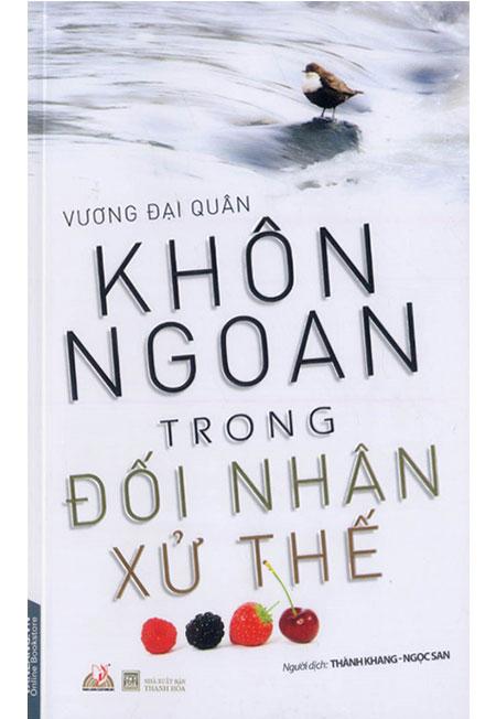 Khôn Ngoan Trong Đối Nhân Xử Thế (Tái bản năm 2018)