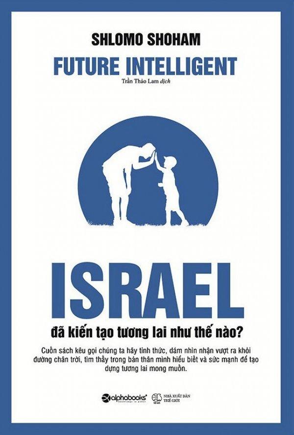 Israel Đã Kiến Tạo Tương Lai Như Thế Nào? - Shlomo Shoham,Trần Thảo Lam