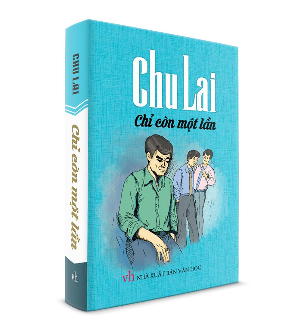 Sách văn học - Chu Lai - Chỉ Còn Một Lần