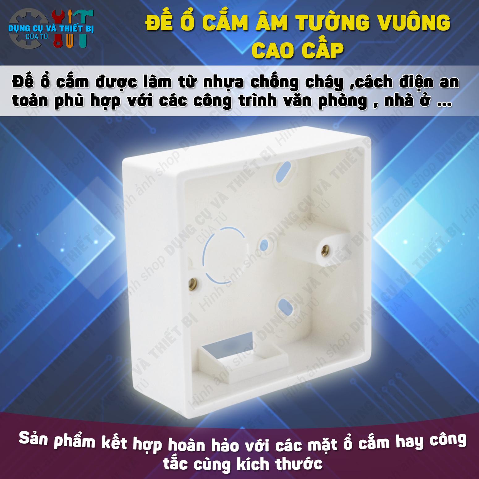 ĐẾ  Ổ CẮM ĐIỆN ÂM TƯỜNG CAO CẤP