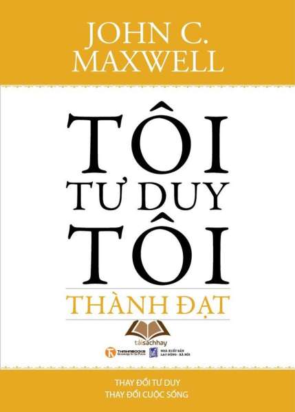 Tôi Tư Duy Tôi Thành Đạt
