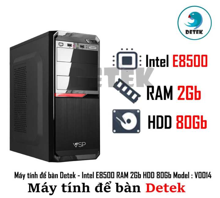 Máy tính để bàn Wifi Detek - Intel E8500 RAM 2Gb HDD 80Gb Model : V0014