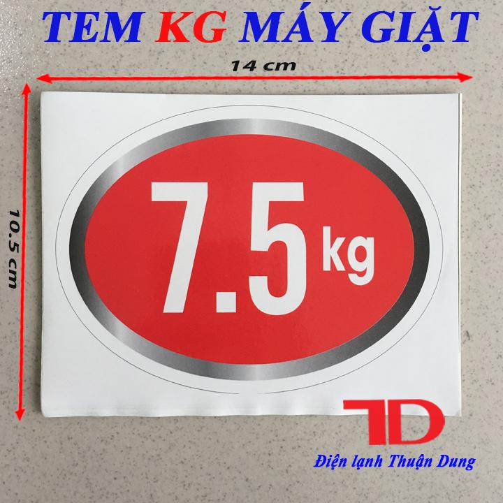 Tem kg dán máy giặt loại 7.5kg, tem decan dán số kg máy giặt sẵn keo tự dính, điện lạnh thuận dung