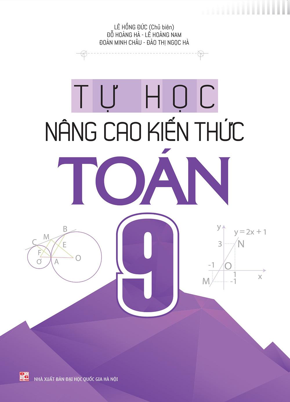 Sách:  Tự Học Nâng Cao Kiến Thức Toán Lớp 9 - Bổ Trợ Kiến Thức Ngoài Giờ