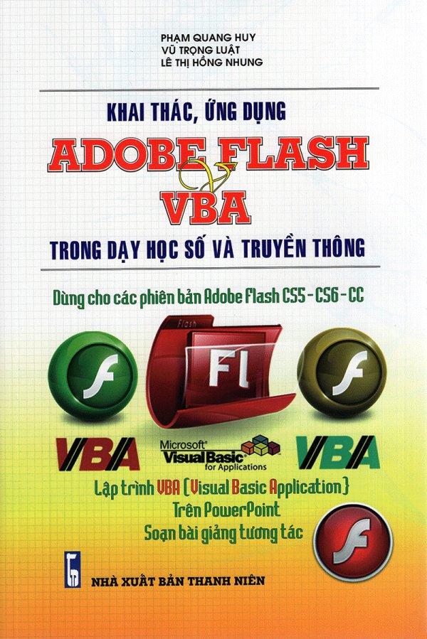 Khai thác, ứng dụng adobe flash & vba trong dạy học số và truyền thông - vũ ánh nguyệt,phạm quang huy,vũ trọng luật,nhiều tác giả
