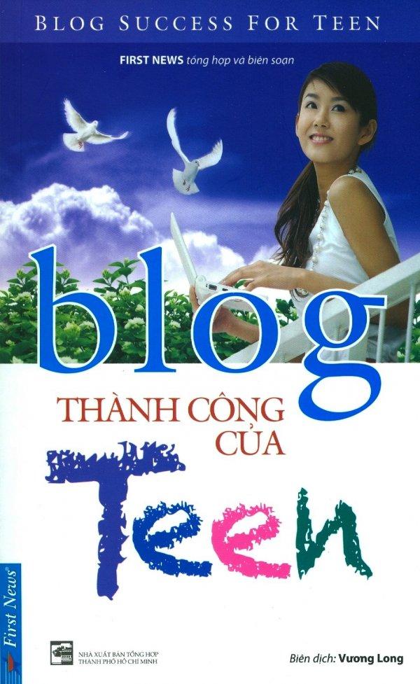 Blog Thành Công Của Teen (Song Ngữ) - Tái Bản 2017 - Nhiều tác giả,Vương Long