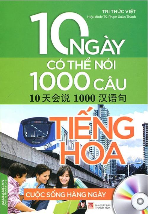 10 Ngày Có Thể Nói 1000 Câu Tiếng Hoa - Cuộc Sống Hàng Ngày (Kèm CD)