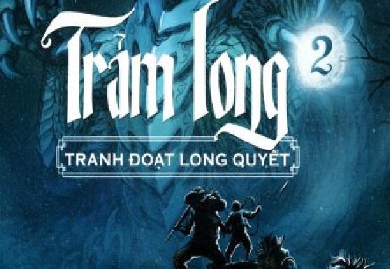 TRẢM LONG - TRANH ĐOẠT LONG QUYẾT (TẬP 2)