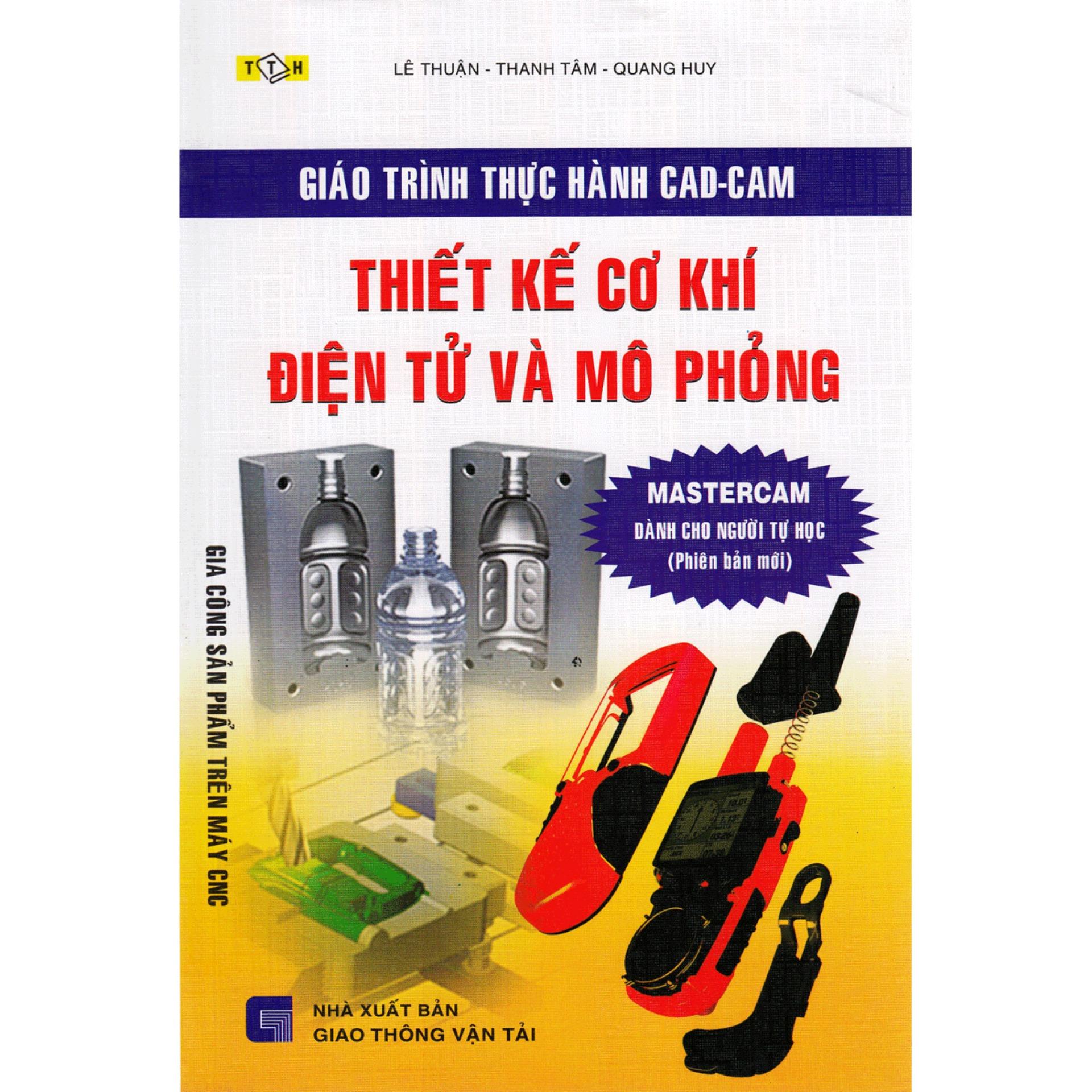 Giáo trình thực hành cad-cam thiết kế cơ khí điện tử và mô phỏng