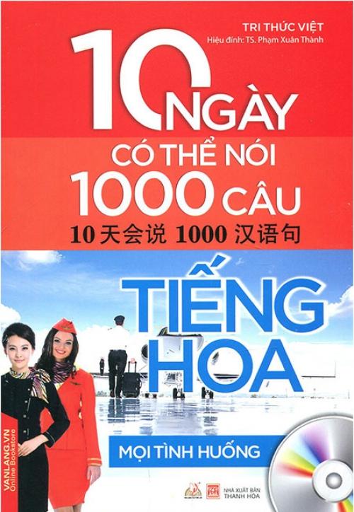 10 Ngày Có Thể Nói 1000 Câu Tiếng Hoa - Mọi Tình Huống (Kèm CD)