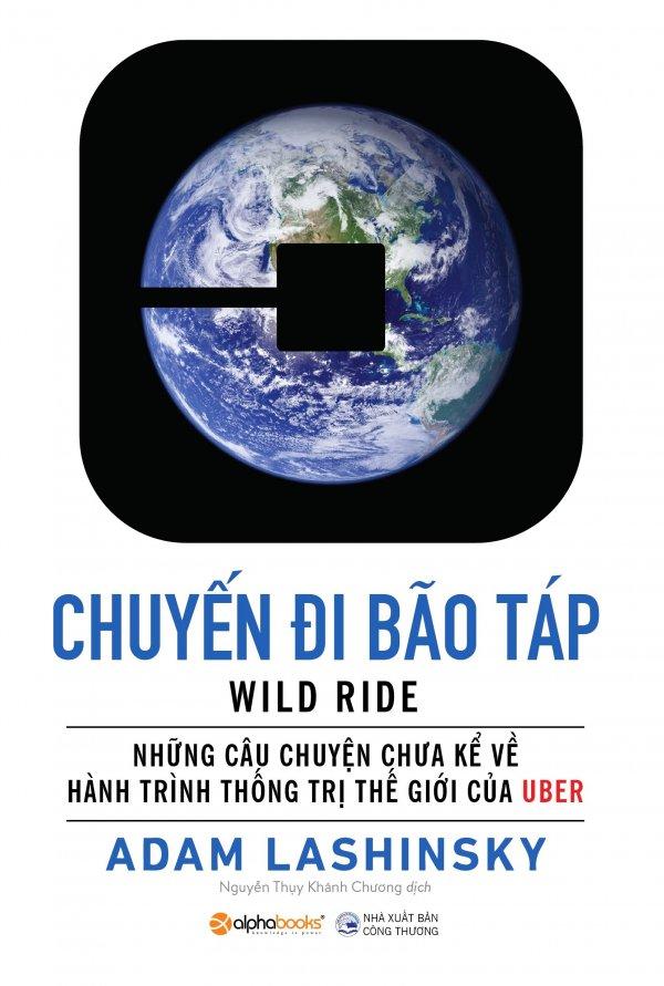 Uber - Chuyến Đi Bão Táp - Rob Jolles,Vũ Quỳnh Anh,Vân Thảo,Andrea Portes,Lưu Thùy Hương,Nguyễn Đức Hiếu,Adam Lashinsky,Nguyễn Thụy Khánh Chương