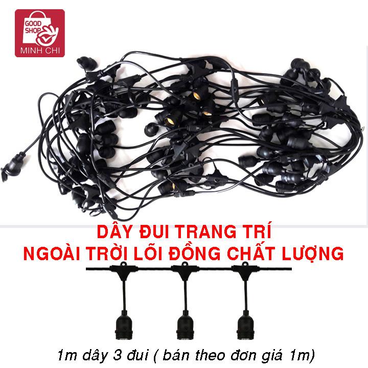 Dây đui e27 kín nước trang trí ngoài trời, dây tròn lõi đồng hàng chất lượng