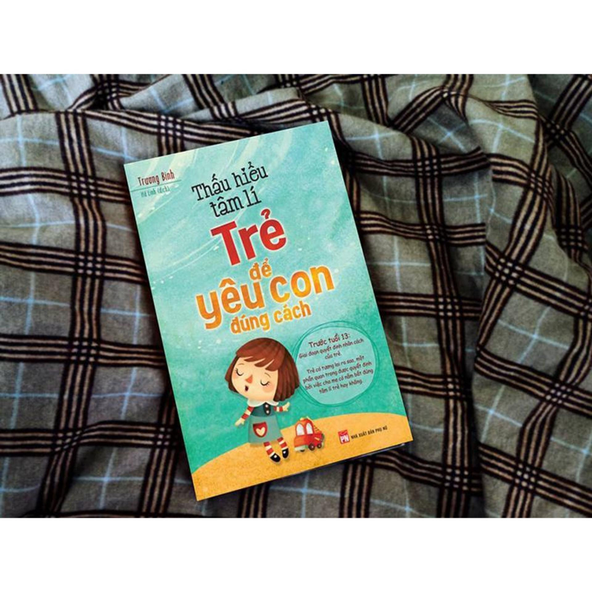 Sách: Thấu Hiểu Tâm Lí Trẻ Để Yêu Con Đúng Cách