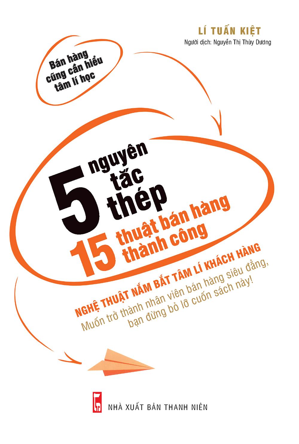 Sách: 5 nguyên tắc thép, 15 thuật bán hàng thành công - bí quyết để trở thành vua bán hàng
