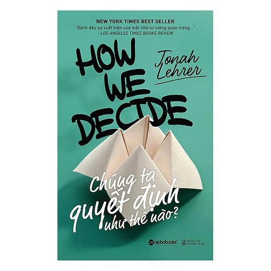 Sách - Chúng Ta Quyết Định Như Thế Nào?