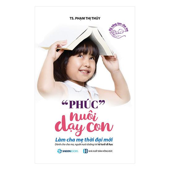Phúc nuôi dạy con - Tác giả: TS. Phạm Thị Thúy