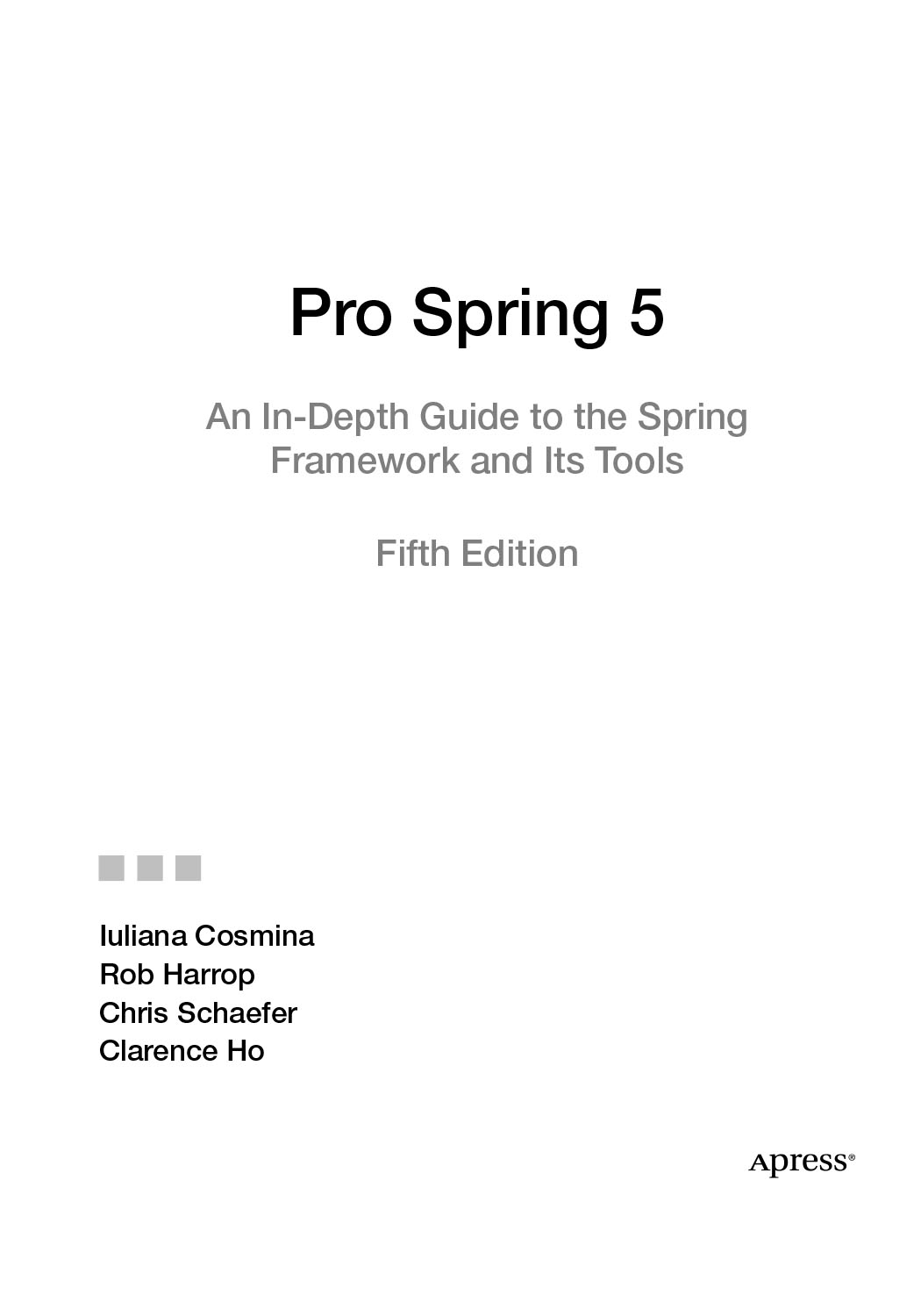 Pro Spring 5 An In-Depth Guide to the Spring Framework and Its Tools