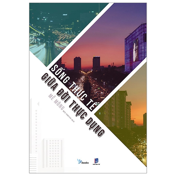Sống Thực Tế Giữa Đời Thực Dụng (Tái Bản)