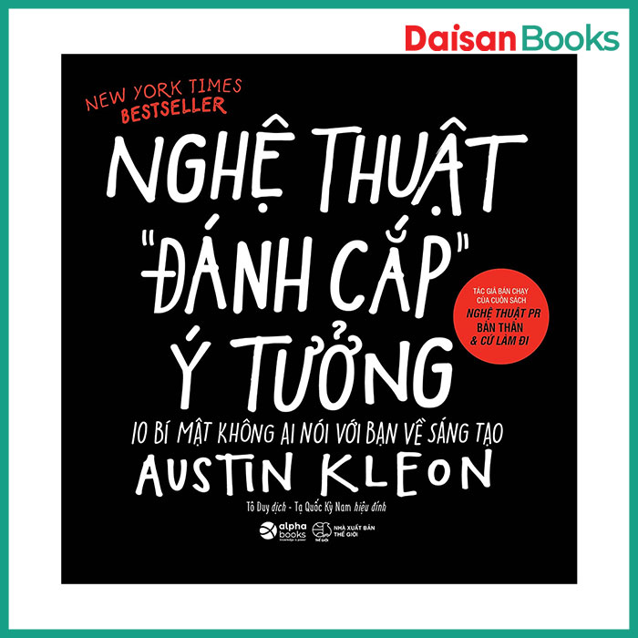 Nghệ Thuật Đánh Cắp Ý Tưởng (10 Bí Mật Không Ai Nói Với Bạn Về Sáng Tạo)