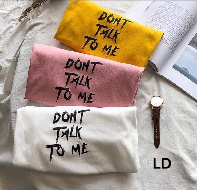 Áo phông DON’T TALK TO ME LDU2602