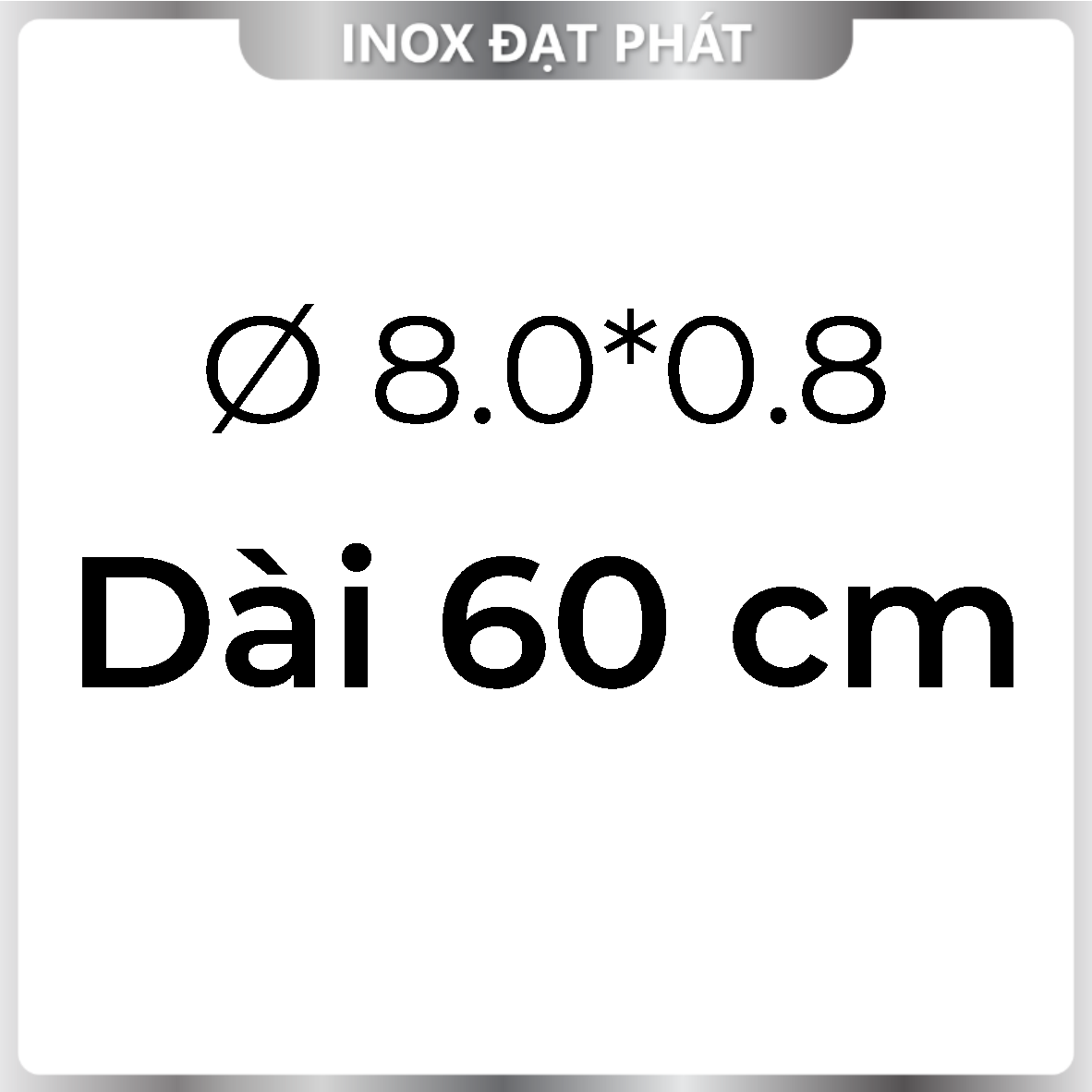 Ống inox tròn 304 phi 8.0 , độ dày 0.8 , dài 1m/1m2/1m5