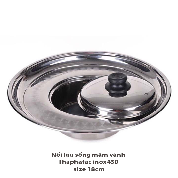 Nồi lẩu sống mâm vành Thaphafac inox 430 size 18cm cao cấp