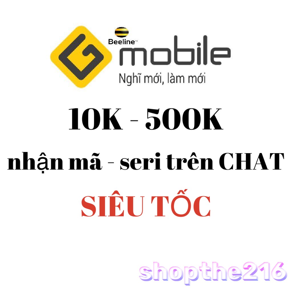 Mã Thẻ GMOBILE (BEELINE)- thời gian xử lý dưới 5 phút
