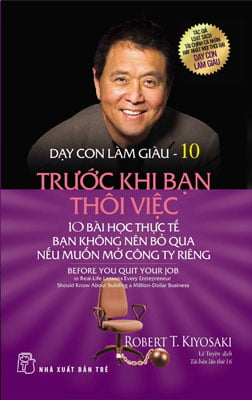 Fahasa - Dạy Con Làm Giàu 10 - Trước Khi Bạn Thôi Việc (Tái Bản 2017)
