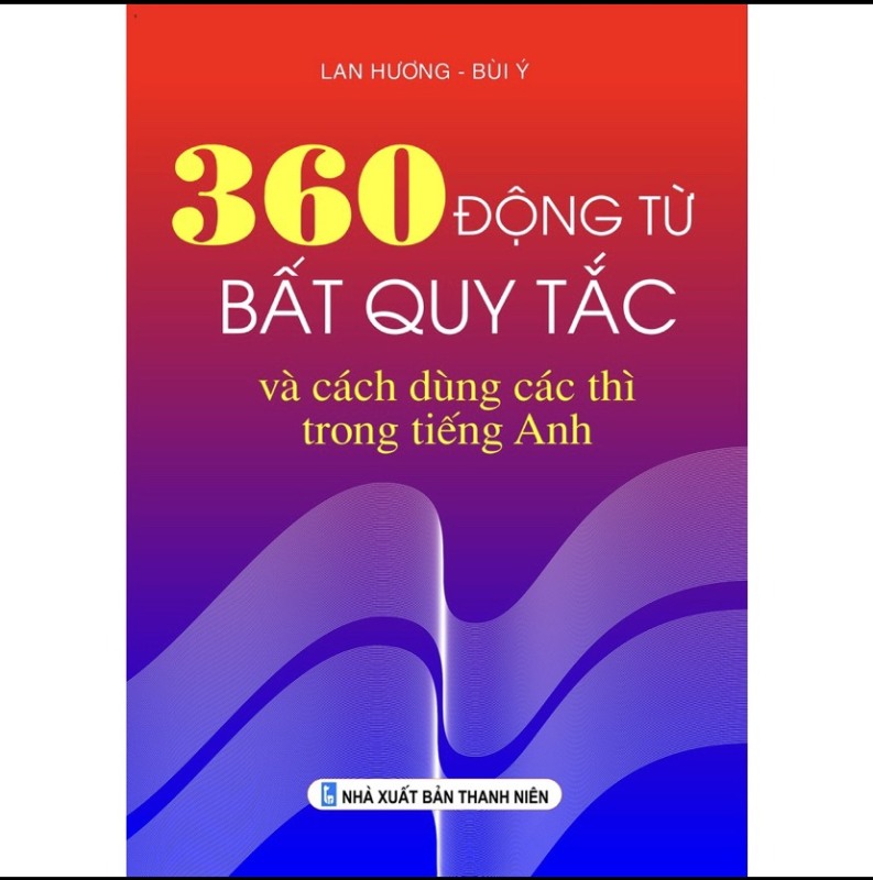 Sách - 360 Động từ bất quy tắc và cách dùng các thì trong tiếng Anh
