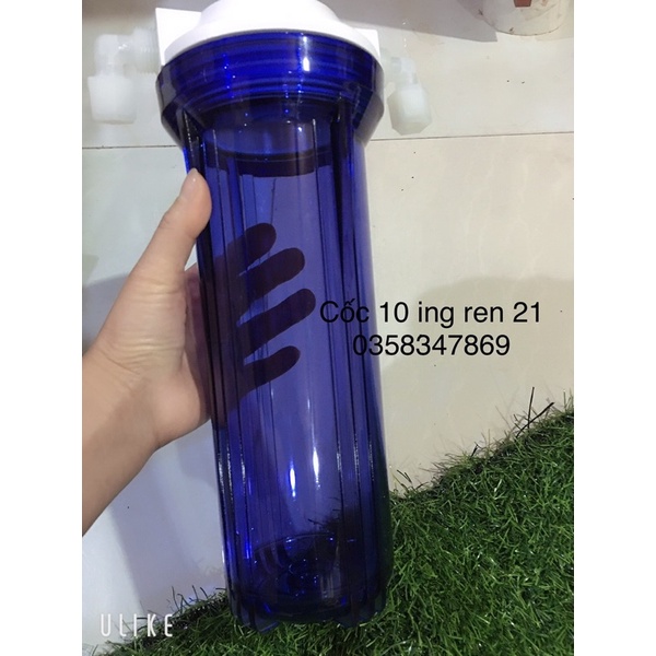 Cốc lọc 10 ing ren 21 - cốc số 1 máy lọc nước