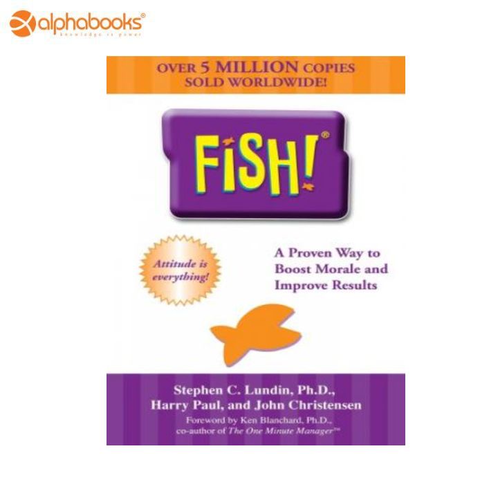 Fish! A Remarkable Way to Boost Morale and Improve Results
