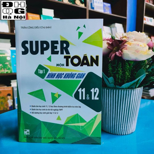 SUPER môn Toán - Tập 1- Hình Học Không Gian Lớp 11và 12